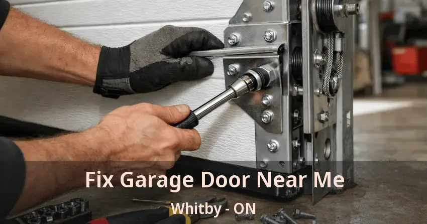 Fix Garage Door Near Me Whitby - ON Fix Garage Door Near Me Whitby - ON