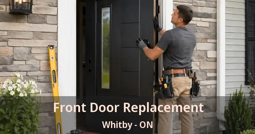 Front Door Replacement Whitby - ON
