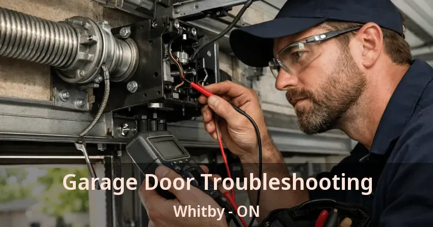 Garage Door Troubleshooting Whitby - ON