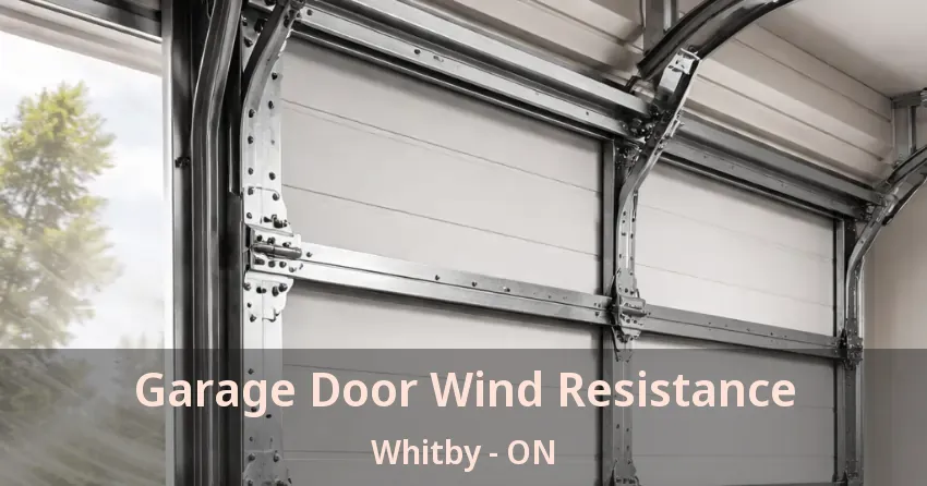 Garage Door Wind Resistance Whitby - ON