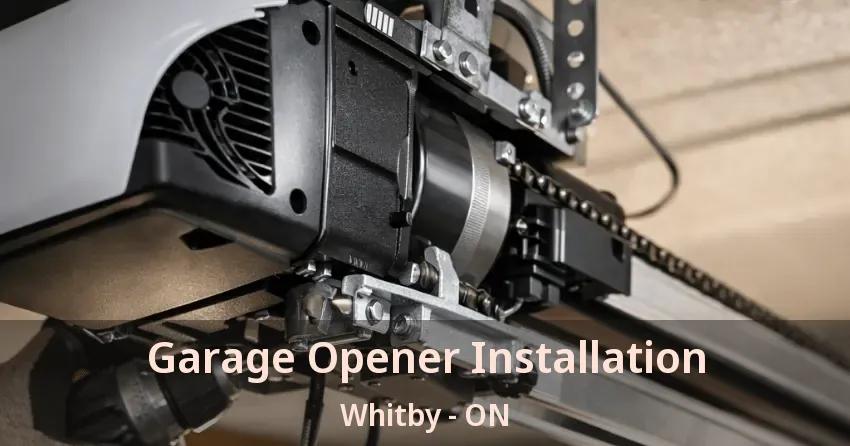 Garage Opener Installation Whitby - ON