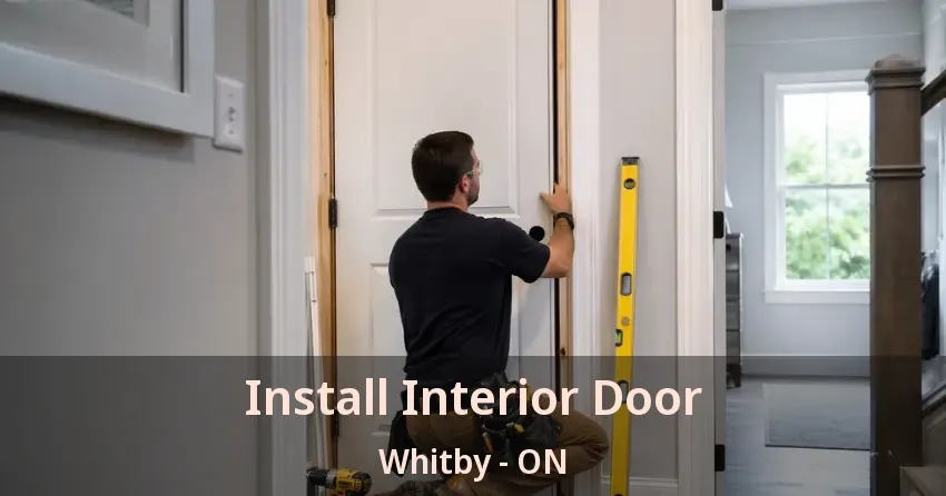 Install Interior Door Whitby - ON