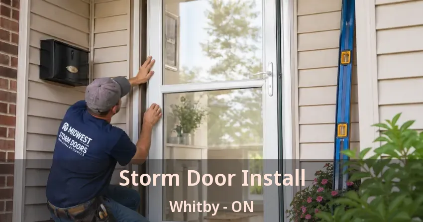 Storm Door Install Whitby - ON Storm Door Install Whitby - ON